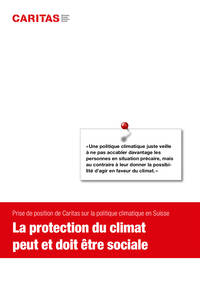 «Une politique climatique juste veille
à ne pas accabler davantage les
personnes en situation précaire, mais
au contraire à leur donner la possibilité d’agir en faveur du climat.»