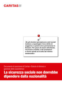 «Se gli stranieri percepiscono aiuti sociali
mettono a repentaglio il loro diritto di
soggiorno e quindi la loro permanenza in
Svizzera. Per paura di essere allontanati,
rinunciano al diritto a tali prestazioni
e vivono quindi al di sotto del minimo
esistenziale.»